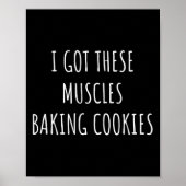Ik heb deze spieren die koekjes bakken. poster (Voorkant)