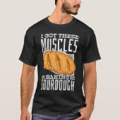 Ik heb deze spieren die zurdeeg brood bakken t-shirt (Voorkant)