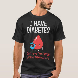 Ik heb diabetes geen energiediabetica t-shirt