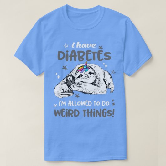 Ik heb Diabetes ik mag Weird Thing doen T-shirt (Design voorkant)