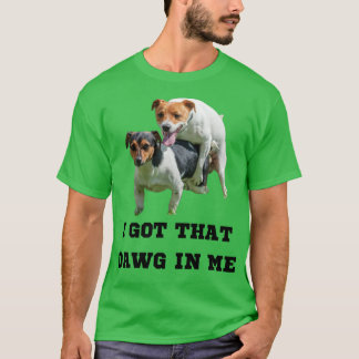 Ik heb die dawg in me t-shirt
