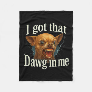 Ik heb die dawg in mij meme grappige chihuahua hon fleece deken