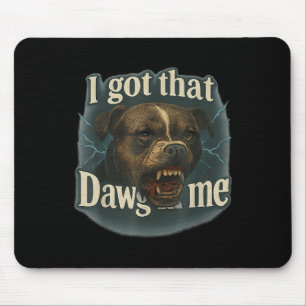 Ik heb die dawg in mij meme t bull terriër Shirt Muismat