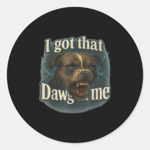 Ik heb die dawg in mij meme t bull terriër Shirt Ronde Sticker