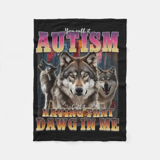 Ik heb die dawg in mij wolven 90s autisme bewustzi fleece deken (Voorkant)