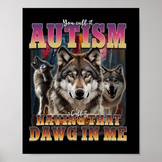 Ik heb die dawg in mij wolven 90s autisme bewustzi poster (Voorkant)