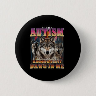 Ik heb die dawg in mij wolven 90s autisme bewustzi ronde button 5,7 cm