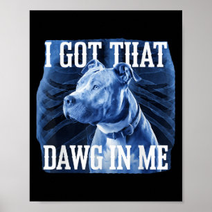 Ik heb die Dawg in mijn Xray Pitbull ironische mem Poster