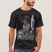 Ik Heb Die Hond In Me, De Duitse Draadhaar T-shirt (Voorkant)