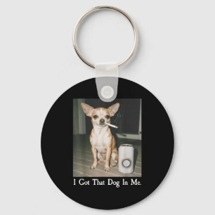 Ik Heb Die Hond In Me Funny Dog Chihuahua Liefhebb Sleutelhanger