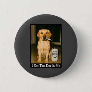 Ik Heb Die Hond In Me Funny Retriever Die Bier Dri Ronde Button 5,7 Cm
