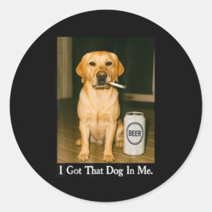 Ik Heb Die Hond In Me Funny Retriever Rokt Bier  Ronde Sticker
