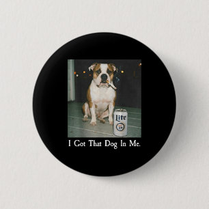 Ik Heb Die Hond In Me Grappige Bulldog Die Bier Dr Ronde Button 5,7 Cm