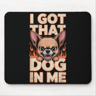 Ik Heb Die Hond In Me Grappige Chihuahua Liefhebbe Muismat