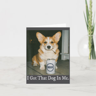 Ik Heb Die Hond In Me Grappige Corgi Die Bier Drin Kaart