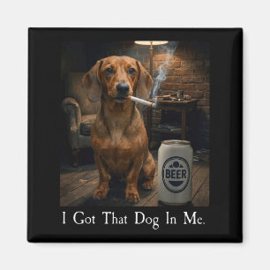 Ik Heb Die Hond In Me Grappige Dachshund Die Bier Magneet