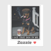 Ik Heb Die Hond In Me, Grappige Dobermann Pinscher Sticker (Vel)