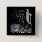 Ik Heb Die Hond In Me, Grappige Dobermann Pinscher Vierkante Button 5,1 Cm (Voorkant)