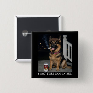 Ik Heb Die Hond In Me, Grappige Duitse Herders Mem Vierkante Button 5,1 Cm