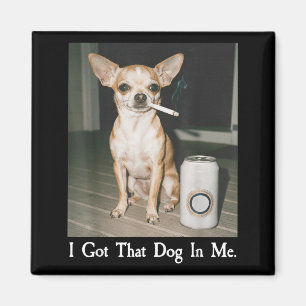 Ik Heb Die Hond In Me Grappige Hond Chihuahua Lief Magneet