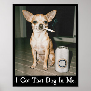 Ik Heb Die Hond In Me Grappige Hond Chihuahua Lief Poster