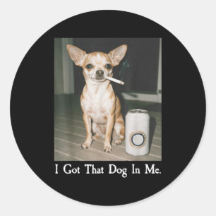 Ik Heb Die Hond In Me Grappige Hond Chihuahua Lief Ronde Sticker