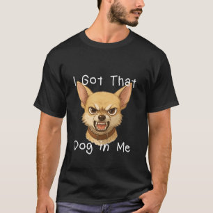 Ik Heb Die Hond In Me Grappige Hond Chihuahua Lief T-shirt