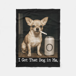 Ik Heb Die Hond In Me Grappige Hond Chihuahua Voor Fleece Deken