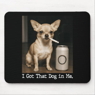 Ik Heb Die Hond In Me Grappige Hond Chihuahua Voor Muismat