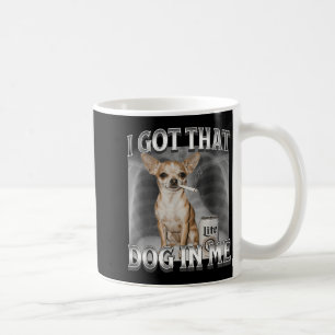 Ik Heb Die Hond In Me Grappige Honden Meme Chihuah Koffiemok