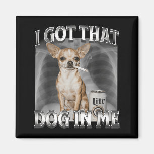 Ik Heb Die Hond In Me Grappige Honden Meme Chihuah Magneet