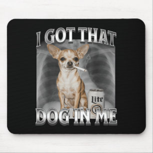 Ik Heb Die Hond In Me Grappige Honden Meme Chihuah Muismat