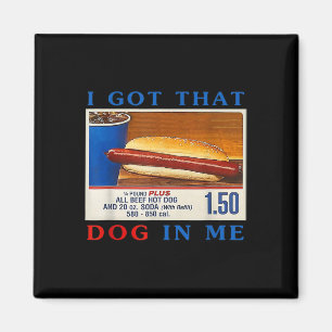 Ik heb die hond in me grappige hotdogs Combo 4th v Magneet