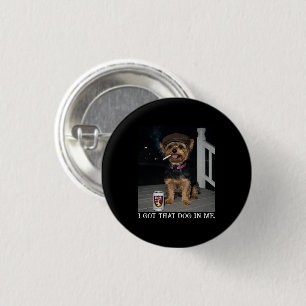 Ik Heb Die Hond In Me, Grappige Yorkie Persoonlijk Ronde Button 3,2 Cm