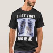 Ik heb die hond in me Xray Meme T-shirt (Voorkant)
