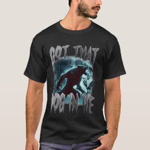 Ik heb die hond in mij Grappig weerwolf meme viral T-shirt