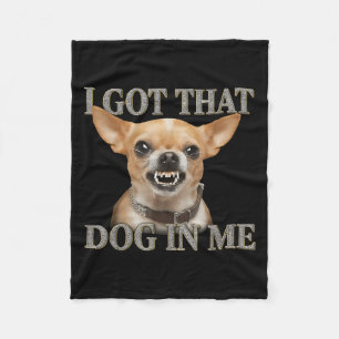 Ik heb die hond in mij Grappige hond Chihuahua hou Fleece Deken