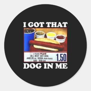 Ik heb die hond in mij Grappige hotdog meme virale Ronde Sticker