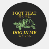 Ik heb die hond in mij Japanse schildpad Ronde Sticker (Voorkant)