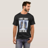 Ik Heb die Kat in Me Röntgen Meme T-shirt (Voorkant volledig)