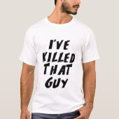 Ik heb die vent vermoord t-shirt (Voorkant)