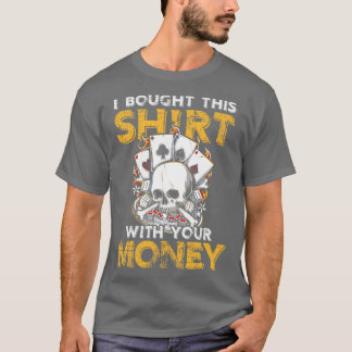 Ik heb dit gekocht met je Geld-gokcadeau T-shirt
