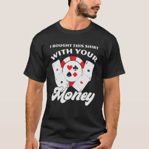 Ik heb dit gekocht met je geld t-shirt