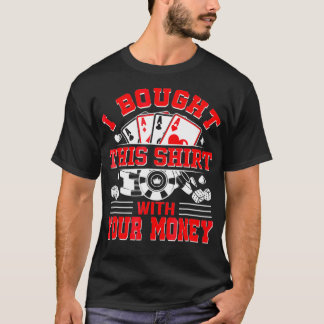 Ik heb dit gekocht met jouw geld Poker Vintage T-shirt