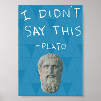 "Ik heb dit niet gezegd" - Plato Poster