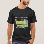 Ik heb dit Shirt periodiek Draag (Voorkant)