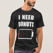 Ik heb Donuts Donut en Pstrie Doughnuts fans nodig T-shirt (Voorkant)
