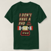 Ik heb donx27t een PHD Irak T-shirt (Design voorkant)