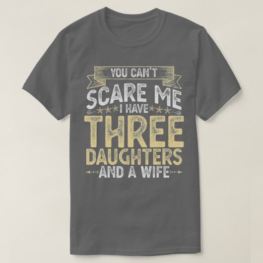 Ik heb drie dochters en een vrouw. t-shirt (Design voorkant)
