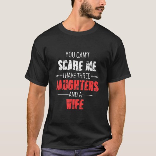 Ik heb drie dochters en een wif. t-shirt (Voorkant)